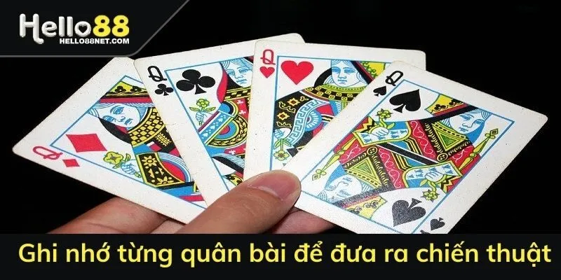 Ghi nhớ từng quân bài để đưa ra chiến thuật
