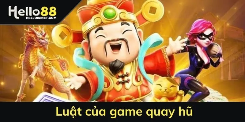 Luật của game quay hũ